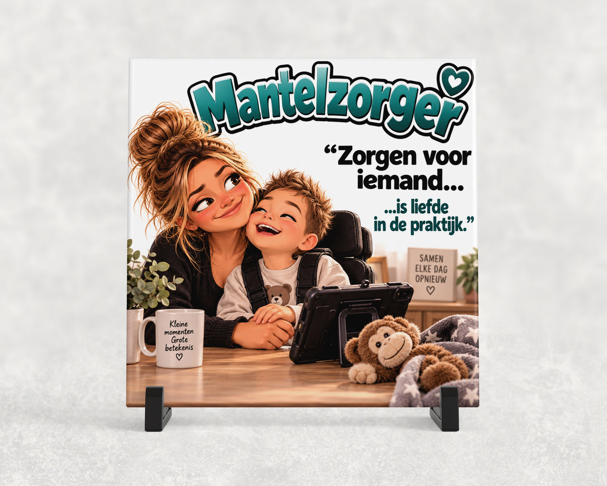 Tegeltje | Mantelzorger – Liefde in de praktijk