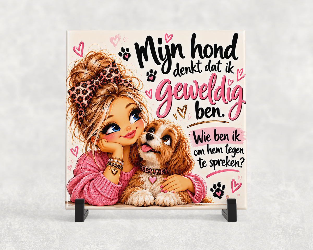Tegeltje | Mijn hond denkt dat ik geweldig ben