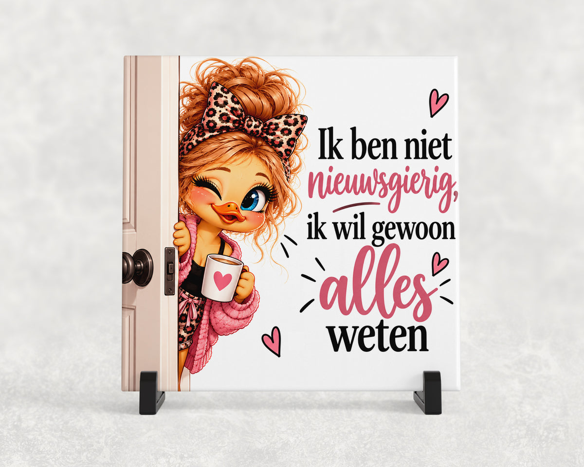 Tegeltje | Ik ben niet nieuwsgierig, ik wil gewoon alles weten