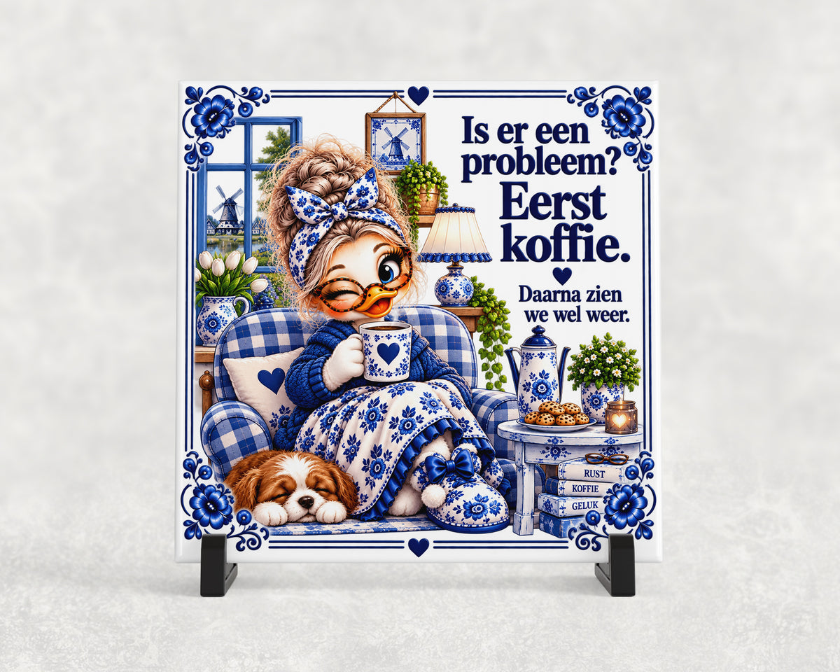 Tegeltje | Eerst koffie – Daarna zien we wel weer