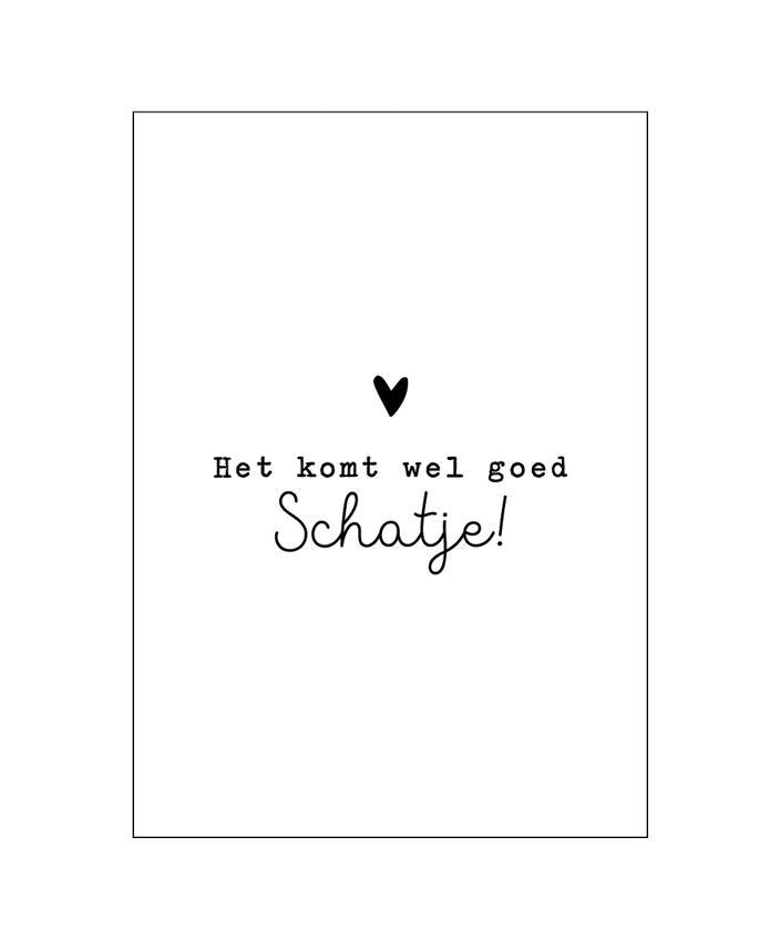 Wenskaart | Het komt wel goed schatje