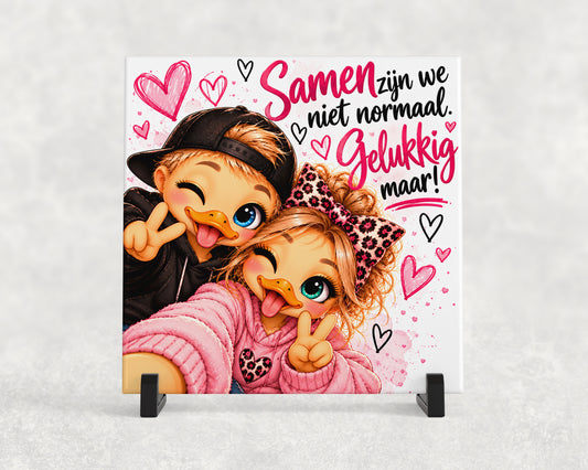 Tegeltje | Samen zijn we niet normaal, gelukkig maar!