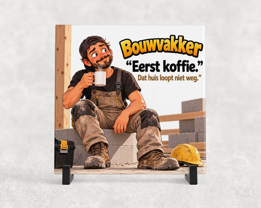 Tegeltje | Bouwvakker – Eerst koffie