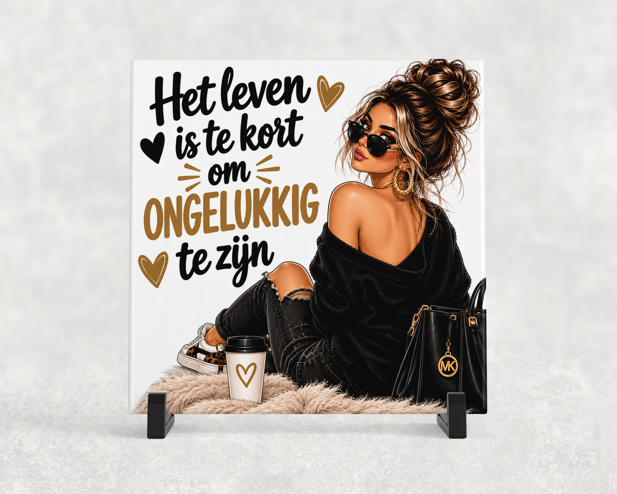 Tegeltje | Het leven is te kort om ongelukkig te zijn
