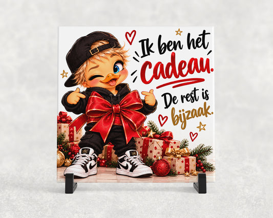 Tegeltje | Ik ben het cadeau, de rest is bijzaak