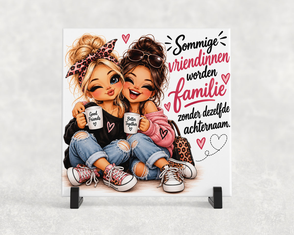 Tegeltje | Sommige vriendinnen worden familie