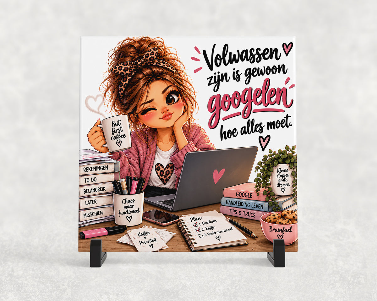 Tegeltje | Volwassen zijn is gewoon googelen hoe alles moet