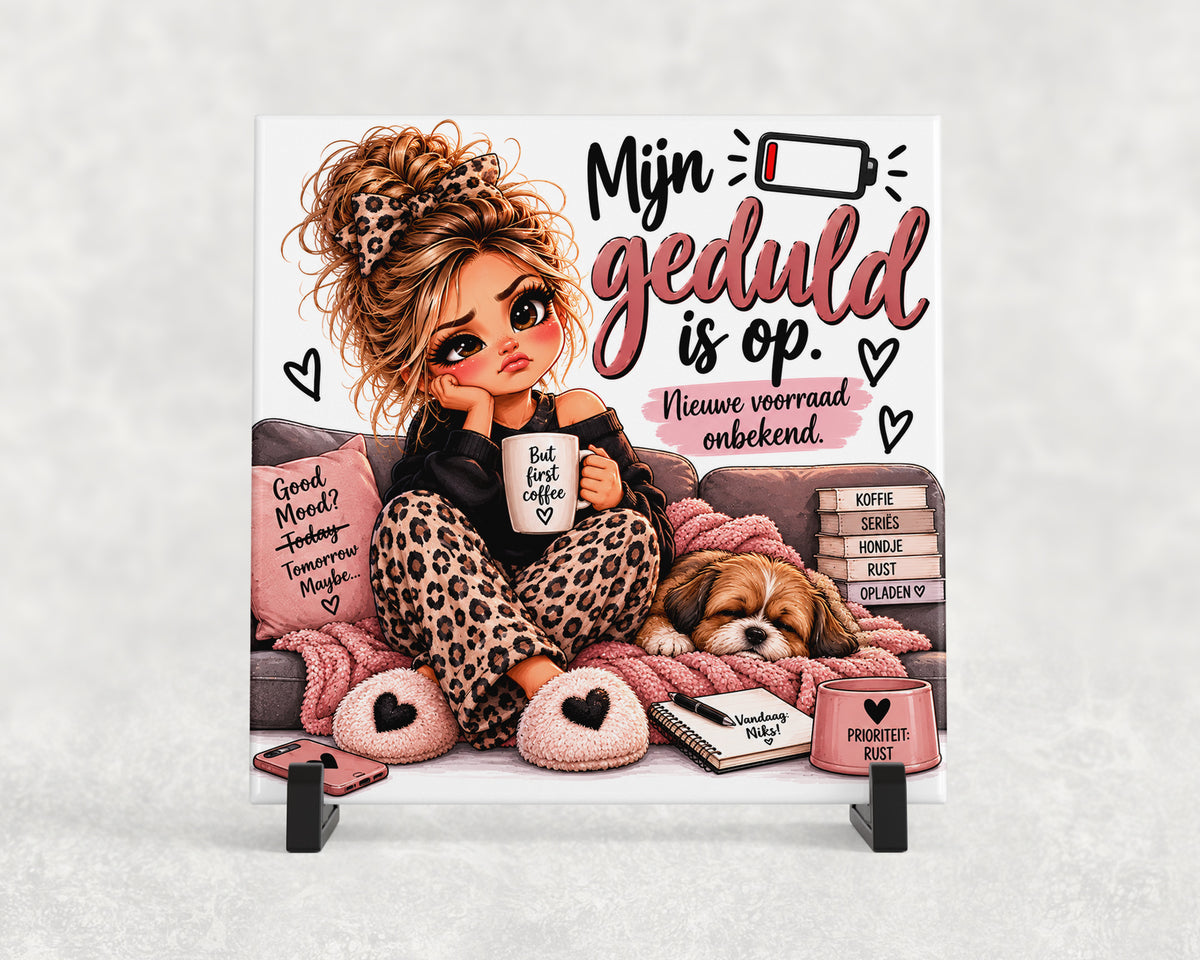 Tegeltje | Mijn geduld is op. Nieuwe voorraad onbekend.