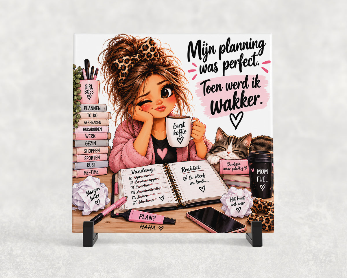 Tegeltje | Mijn planning was perfect. Toen werd ik wakker