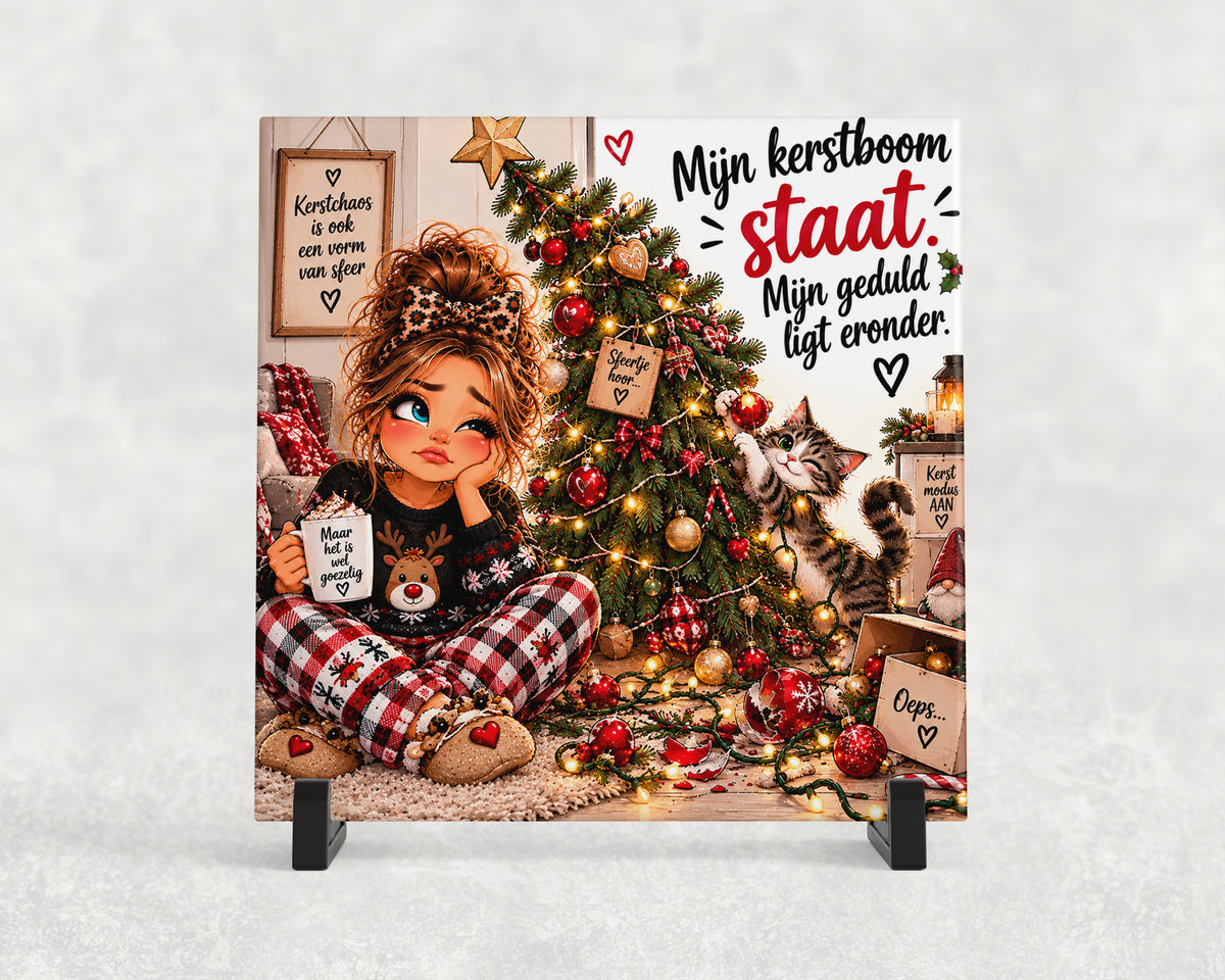Tegeltje | Mijn kerstboom staat, mijn geduld ligt eronder