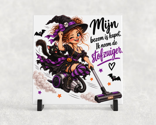 Tegeltje | Mijn bezem is kapot, ik neem de stofzuiger!
