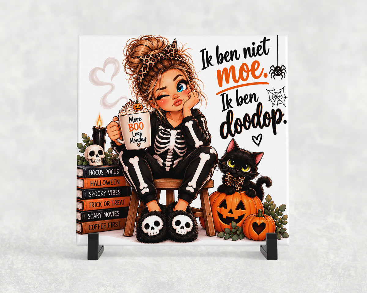Tegeltje | Halloween – Ik ben niet moe, ik ben doodop!