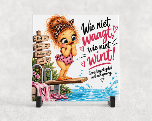 Tegeltje | Wie niet waagt, wie niet wint!