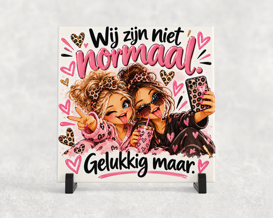 Tegeltje | Wij zijn niet normaal. Gelukkig maar