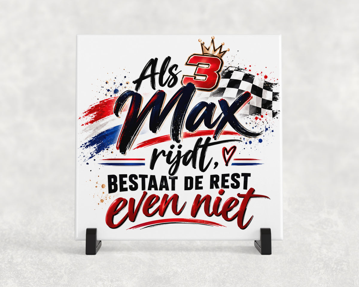Tegeltje | Als Max Rijdt, Bestaat De Rest Even Niet