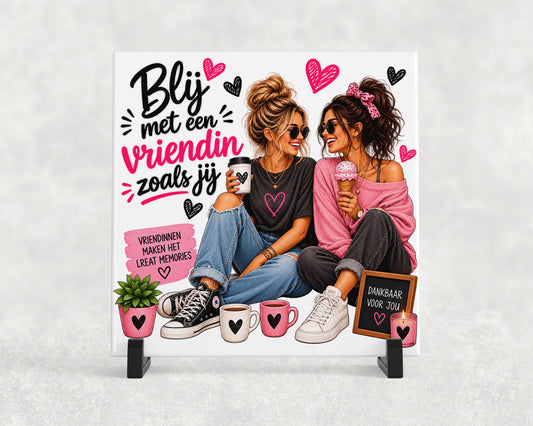 Tegeltje | Blij met een vriendin zoals jij