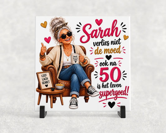 Tegeltje | Sarah 50 jaar – Verlies niet de moed