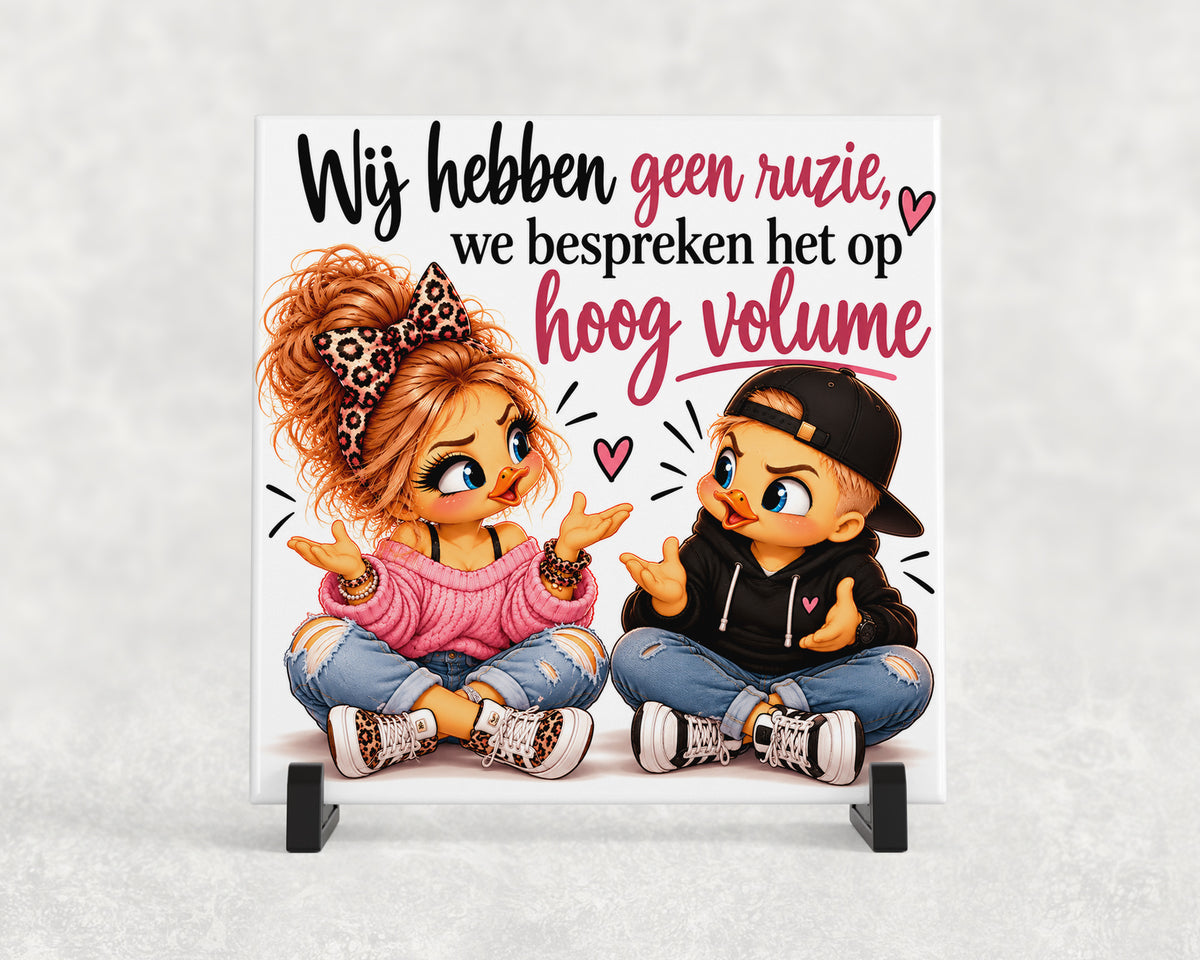 Tegeltje | Wij hebben geen ruzie, we bespreken het op hoog volume