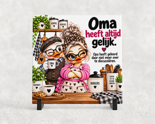 Tegeltje | Oma heeft altijd gelijk – Opa weet beter