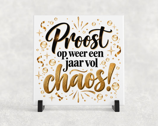 Tegeltje | Proost Op Weer Een Jaar Vol Chaos!