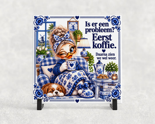 Tegeltje | Eerst koffie – Daarna zien we wel weer