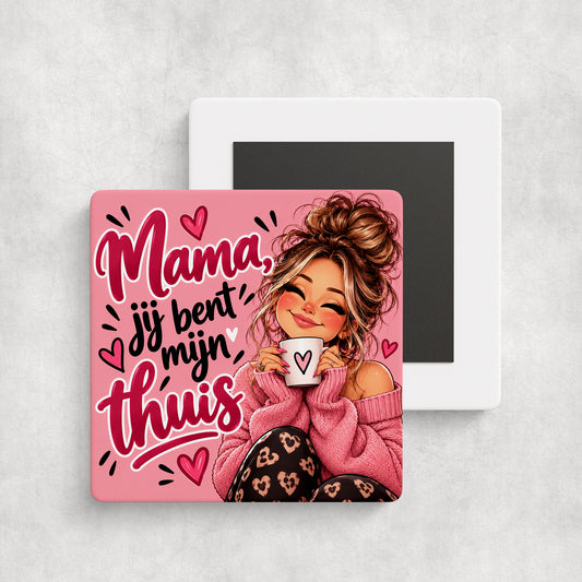 Tegelmagneet | Mama, jij bent mijn thuis
